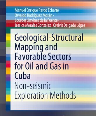 خرید و دانلود نسخه کامل کتاب Geological-Structural Mapping and Favorable Sectors for Oil and Gas in Cuba: Non-seismic Exploration Methods