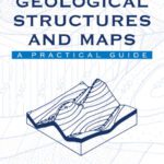 خرید و دانلود نسخه کامل کتاب Geological Structures and Maps: A Practical Guide, 3rd edition (Geological Structures and Maps)