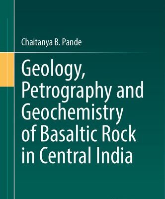 خرید و دانلود نسخه کامل کتاب Geology, Petrography and Geochemistry of Basaltic Rock in Central India