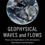 خرید و دانلود نسخه کامل کتاب Geophysical Waves and Flows: Theory and Applications in the Atmosphere, Hydrosphere and Geosphere