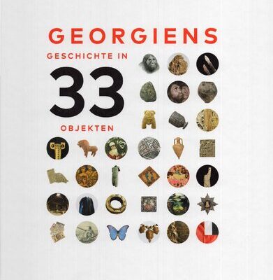 خرید و دانلود نسخه کامل کتاب Georgiens Geschichte in 33 Objekten: Bild-Text-Band