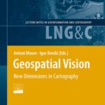 خرید و دانلود نسخه کامل کتاب Geospatial Vision: New Dimensions in Cartography (Lecture Notes in Geoinformation and Cartography)