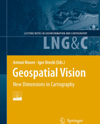 خرید و دانلود نسخه کامل کتاب Geospatial Vision: New Dimensions in Cartography (Lecture Notes in Geoinformation and Cartography)