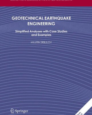 خرید و دانلود نسخه کامل کتاب Geotechnical Earthquake Engineering: Simplified Analyses with Case Studies and Examples (Geotechnical, Geological, and Earthquake Engineering)