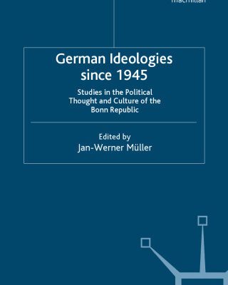 خرید و دانلود نسخه کامل کتاب German Ideologies Since 1945: Studies in the Political Thought and Culture of the Bonn Republic