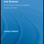 خرید و دانلود نسخه کامل کتاب German Romanticism and Science: The Procreative Poetics of Goethe, Novalis, and Ritter (Routledge Studies in Romanticism)