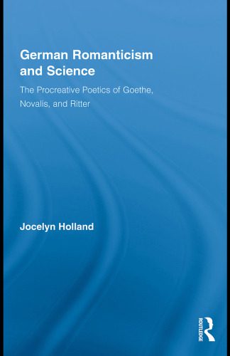 خرید و دانلود نسخه کامل کتاب German Romanticism and Science: The Procreative Poetics of Goethe, Novalis, and Ritter (Routledge Studies in Romanticism)_68c724fa5530b.jpeg خرید و دانلود نسخه کامل کتاب German Romanticism and Science: The Procreative Poetics of Goethe, Novalis, and Ritter (Routledge Studies in Romanticism)