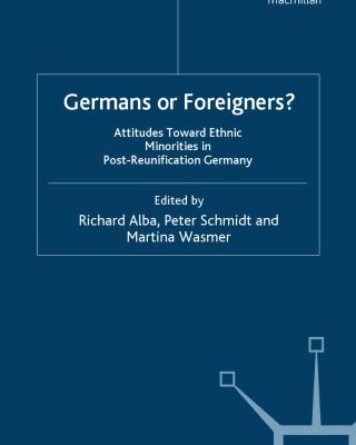 خرید و دانلود نسخه کامل کتاب Germans or Foreigners?: Attitudes Toward Ethnic Minorities in Post-Reunification Germany (Europe in Transition: The NYU European Studies Series)