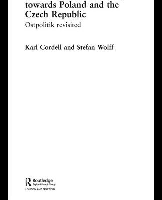 خرید و دانلود نسخه کامل کتاب Germany, Poland and the Czech Republic since Reunification: The German Question Continued (Routledge Advances in European Politics)