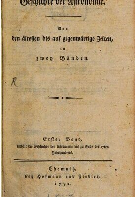 خرید و دانلود نسخه کامل کتاب Geschichte der Astronomie. Von den ältesten bis auf gegenwärtige Zeiten, in zwei Bänden