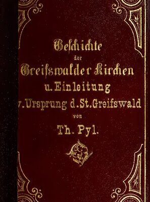 خرید و دانلود نسخه کامل کتاب Geschichte der Greifswalder Kirchen und Klöster, sowie ihrer Denkmäler, nebst einer Einleitung vom Ursprunge der Stadt Greifswald