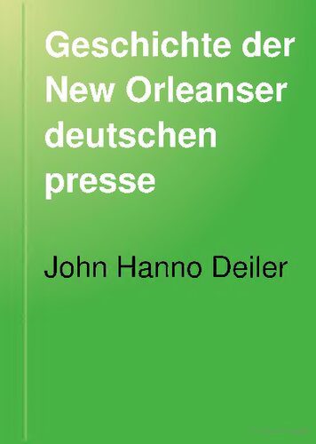 خرید و دانلود نسخه کامل کتاب Geschichte der New Orleanser Deutschen Presse. Nebst anderen Denkwürdigkeiten der New Orleanser Deutschen_68c49e9587080.jpeg خرید و دانلود نسخه کامل کتاب Geschichte der New Orleanser Deutschen Presse. Nebst anderen Denkwürdigkeiten der New Orleanser Deutschen