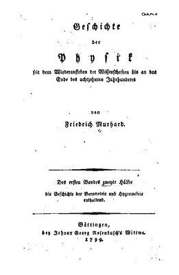 خرید و دانلود نسخه کامل کتاب Geschichte der Physik seit dem Wiederaufleben der Wissenschaften bis an das Ende des Achtzehnten Jahrhunderts