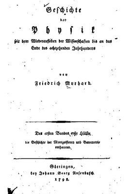 خرید و دانلود نسخه کامل کتاب Geschichte der Physik seit dem Wiederaufleben der Wissenschaften bis an das Ende des Achtzehnten Jahrhunderts