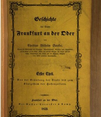 خرید و دانلود نسخه کامل کتاب Geschichte der Stadt Frankfurt an der Oder. Von der Gründung der Stadt bis zum Königtum der Hohenzollern