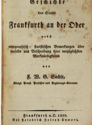 خرید و دانلود نسخه کامل کتاب Geschichte der Stadt Frankfurth [Frankfurt] an der Oder nebst topographisch-statistischen Bemerkungen über dieselbe und Beschreibung ihrer vorzüglichsten Merkwürdigkeiten