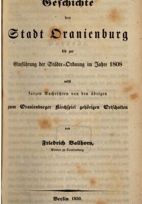 خرید و دانلود نسخه کامل کتاب Geschichte der Stadt Oranienburg bis zur Einführung der Städte-Ordnung im Jahre 1808 mit kurzen Nachrichten von den übrigen zum Oranienburger Kirchspiel gehörigen Ortschaften