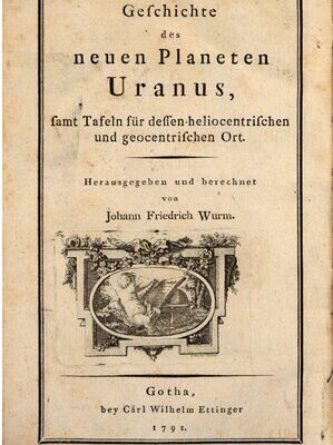 خرید و دانلود نسخه کامل کتاب Geschichte des neuen Planeten Uranus, samt Tafeln für dessen heliozentrischen und geozentrischen Ort