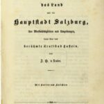 خرید و دانلود نسخه کامل کتاب Geschichtliche und örtliche Mitteilungen über das Land und die Hauptstadt Salzburg, ihre Merkwürdigkeiten und Umgebungen, dann über das berühmte Kraftbad Gastein