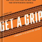 خرید و دانلود نسخه کامل کتاب Get A Grip: An Entrepreneurial Fable . . . Your Journey to Get Real, Get Simple, and Get Results by Gino Wickman