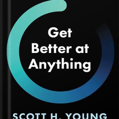 خرید و دانلود نسخه کامل کتاب Get Better at Anything: 12 Maxims for Mastery by Scott Young