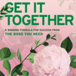 خرید و دانلود نسخه کامل کتاب Get It Together : A Winning Formula for Success from the Boss You Need