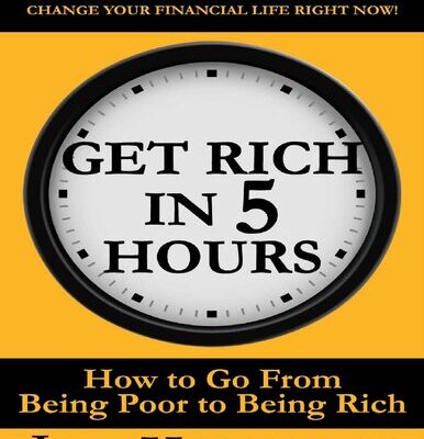 خرید و دانلود نسخه کامل کتاب Get Rich in 5 Hours: How to Go from Being Poor to Being Rich