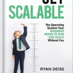 خرید و دانلود نسخه کامل کتاب Get Scalable: The Operating System Your Business Needs To Run and Scale Without You by Ryan Deiss