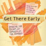 خرید و دانلود نسخه کامل کتاب Get There Early: Sensing the Future to Compete in the Present