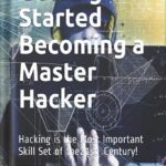 خرید و دانلود نسخه کامل کتاب Getting Started Becoming a Master Hacker: Hacking is the Most Important Skill Set of the 21st Century! by Occupytheweb