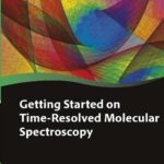 خرید و دانلود نسخه کامل کتاب Getting Started on Time-Resolved Molecular Spectroscopy Jeffrey A. Cina