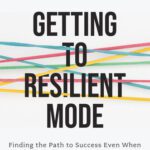خرید و دانلود نسخه کامل کتاب Getting to Resilient Mode : Finding the Path to Success Even When the Odds Are Stacked Against You