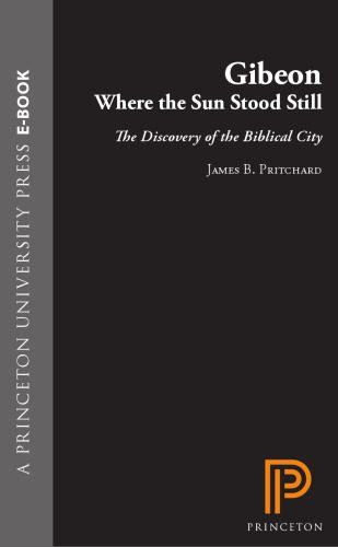 خرید و دانلود نسخه کامل کتاب Gibeon, Where the Sun Stood Still: The Discovery of the Biblical City_68c57ee1c048d.jpeg خرید و دانلود نسخه کامل کتاب Gibeon, Where the Sun Stood Still: The Discovery of the Biblical City