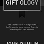 خرید و دانلود نسخه کامل کتاب Giftology: The Art and Science of Using Gifts to Cut Through the Noise, Increase Referrals, and Strengthen Client Retention