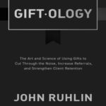 خرید و دانلود نسخه کامل کتاب Giftology: The Art and Science of Using Gifts to Cut Through the Noise, Increase Referrals, and Strengthen Client Retention