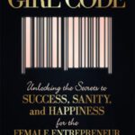 خرید و دانلود نسخه کامل کتاب Girl Code: Unlocking the Secrets to Success, Sanity, and Happiness for the Female Entrepreneur