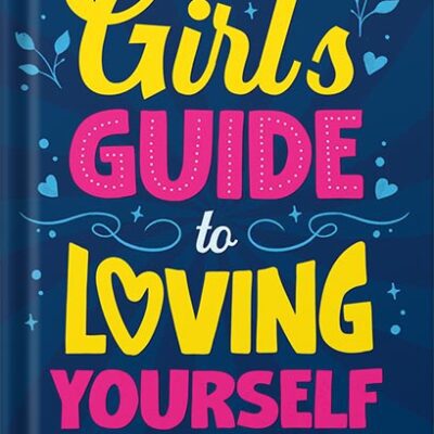 خرید و دانلود نسخه کامل کتاب Girl’s Guide to Loving Yourself: How To Boost Self-Esteem, Increase Self-Love, Let Go of Self-Doubt, and Embrace Who You Are by Jenn Higgins