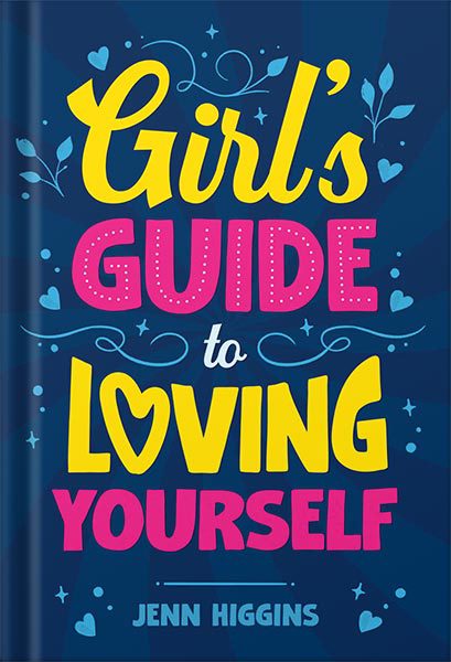 خرید و دانلود نسخه کامل کتاب Girl’s Guide to Loving Yourself: How To Boost Self-Esteem, Increase Self-Love, Let Go of Self-Doubt, and Embrace Who You Are by Jenn Higgins_68c064decb884.jpeg خرید و دانلود نسخه کامل کتاب Girl’s Guide to Loving Yourself: How To Boost Self-Esteem, Increase Self-Love, Let Go of Self-Doubt, and Embrace Who You Are by Jenn Higgins