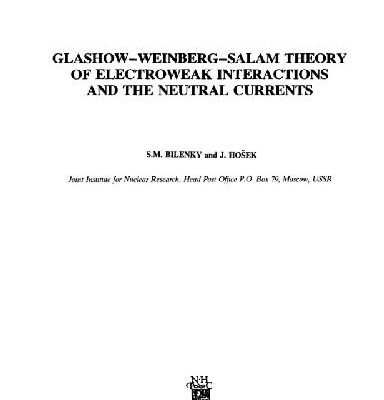 خرید و دانلود نسخه کامل کتاب Glashow-Weinberg-Salam theory of electroweak interactions and their neutral currents