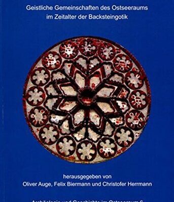 خرید و دانلود نسخه کامل کتاب Glaube, Macht und Pracht: Geistliche Gemeinschaften des Ostseeraums im Zeitalter der Backsteingotik. Beiträge einer interdisziplinären Fachtagung vom 27. bis 30. November im Alfried Krupp Wissenschaftskolleg Greifswald