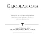 خرید و دانلود نسخه کامل کتاب Glioblastoma – A Medical Dictionary, Bibliography, and Annotated Research Guide to Internet References