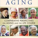 خرید و دانلود نسخه کامل کتاب Global Aging Comparative Perspectives on Aging and the Life Course