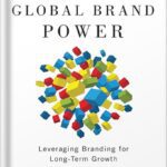 خرید و دانلود نسخه کامل کتاب Global Brand Power: Leveraging Branding for Long-Term Growth (Wharton Executive Essentials) by Barbara E. Kahn
