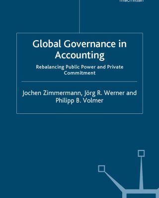 خرید و دانلود نسخه کامل کتاب Global Governance in Accounting: Rebalancing Public Power and Private Commitment (Transformations of the State)