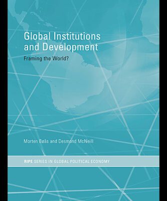 خرید و دانلود نسخه کامل کتاب Global Institutions and Development: Framing the World? (Routledge Ripestudies in Global Political Economy)