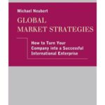 خرید و دانلود نسخه کامل کتاب Global Market Strategies: How to turn your Company into a Successful International Enterprise
