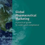 خرید و دانلود نسخه کامل کتاب Global Pharmaceutical Marketing: A Practical Guide to Codes and Compliance