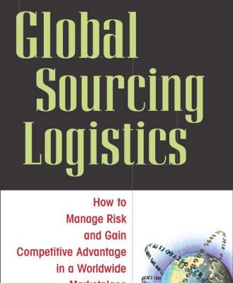 خرید و دانلود نسخه کامل کتاب Global Sourcing Logistics: How to Manage Risk and Gain Competitive Advantage in a Worldwide Marketplace