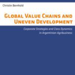 خرید و دانلود نسخه کامل کتاب Global Value Chains and Uneven Development: Corporate Strategies and Class Dynamics in Argentinian Agribusiness
