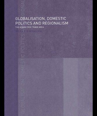 خرید و دانلود نسخه کامل کتاب Globalisation, Domestic Politics and Regionalism: The ASEAN Free Trade Area (Routledge Warwick Studies in Globalisation, 5)